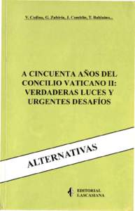 V. Codina, G. Zubiría, J. Comblin, T. Balduino...  A CINCUENTA AÑOS DEL CONCILIO VATICANO II: VERDADERAS LUCES Y URGENTES DESAFÍOS