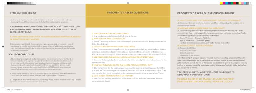STUDENT C HEC KLIST  FREQUENTLY ASKED QUESTIONS 1. Ask your pastor (or church board chair) if your church would consider a Taylor Matching Grant. This brochure may be helpful in explaining the program.