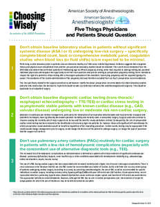 American Society of Anesthesiologists  Five Things Physicians and Patients Should Question Don’t obtain baseline laboratory studies in patients without significant systemic disease (ASA I or II) undergoing low-risk sur