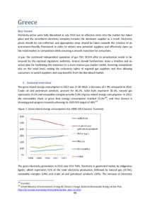 Greece Key Issues Electricity prices were fully liberalised in July 2013 but no effective entry into the market has taken place and the incumbent electricity company remains the dominant supplier as a result. Electricity