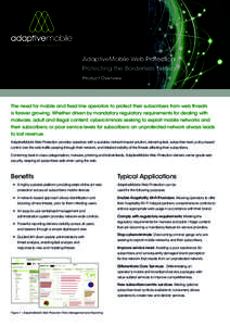 AdaptiveMobile Web Protection Protecting the Borderless Network Product Overview The need for mobile and fixed line operators to protect their subscribers from web threats is forever growing. Whether driven by mandatory 