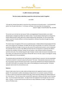 A call to Greece and Europe The Euro states collectively caused the crisis and must solve it together June 2015 “If Europe has allowed these debts to move from the private sector to the public sector – a well-establi