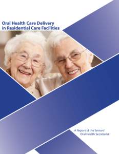 Oral Health Care Delivery in Residential Care Facilities A Report of the Seniors’ Oral Health Secretariat