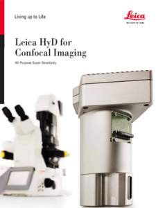 Leica HyD for Confocal Imaging All-Purpose Super-Sensitivity Reduce light dosage, increase cell viability Excitation 488