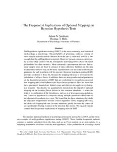 The Frequentist Implications of Optional Stopping on Bayesian Hypothesis Tests Adam N. Sanborn Thomas T. Hills Department of Psychology, University of Warwick Abstract