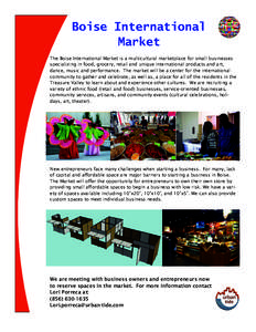 Boise International Market The Boise International Market is a multicultural marketplace for small businesses specializing in food, grocery, retail and unique international products and art, dance, music and performance.