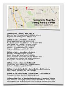 Restaurants Near the Family History Center! (locations are approximate) (1) East on Lake — Corner Lake & Ridge (R)! Domino’s Pizza, 1911 Lake Ave, ([removed]delivers)!