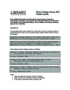 Ithaca College Library APA Citation Guide More detailed information and discussions of more resource types (e.g., manuscripts, podcasts) can be found in the Publication Manual of the American Psychological Association (6
