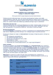 Fra høringspart til medskaber Borgerinddragelse for alvor? DANSKE ÆLDRERÅD inviterer til ældrepolitisk konference, torsdag d. 10. oktober 2013, Vingsted Kom og vær med til at tage temperaturen på det lokale demokra