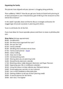 Organising	the	family	 	 The	planets	have	aligned	and	your	planner	is	chugging	along	perfectly. Then	suddenly:	FAMILY!	How	do	you	get	your	family	on	board	with	planning	or	 at	least	participate	in	your	interplanetary	goa