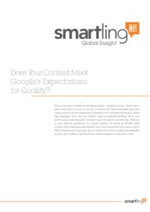 Global Insight  Does Your Content Meet Google’s Expectations for Quality? Surely you have heard the trending phrase “content is king.” Now, more