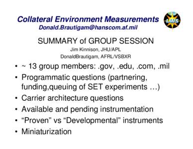 Collateral Environment Measurements  SUMMARY of GROUP SESSION Jim Kinnison, JHU/APL DonaldBrautigam, AFRL/VSBXR
