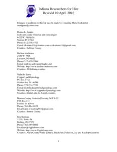 Indiana Researchers for Hire Revised 10 April 2016 Changes or additions to this list may be made by e-mailing Mark Hochstetler  Donna K. Adams Sullivan County Historian and Genealogist 8422 W. Phillip S