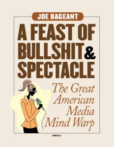 JOE BAGEANT  A FEAST OF BULLSHIT& SPECTACLE The Great