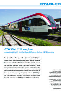 GTW DMU 2/8 low-floor articulated DMUs for the Graz-Köflacher Railway (GKB), Austria The Graz-Köflacher Railway and Bus Operation GmbH (GKB) has