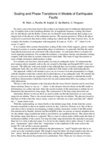 Scaling and Phase Transitions in Models of Earthquake Faults W. Klein, J. Rundle, M. Anghel, G. Sa Martins, C. Ferguson For many years it has been known that scaling is an integral part of earthquake phenomenology. Examp