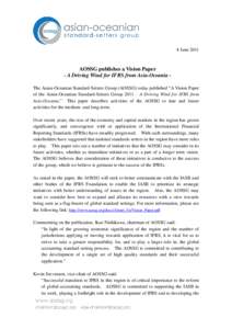 8 June[removed]AOSSG publishes a Vision Paper - A Driving Wind for IFRS from Asia-Oceania The Asian-Oceanian Standard-Setters Group (AOSSG) today published “A Vision Paper of the Asian-Oceanian Standard-Setters Group 201