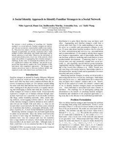 A Social Identity Approach to Identify Familiar Strangers in a Social Network Nitin Agarwal, Huan Liu, Sudheendra Murthy, Arunabha Sen, and Xufei Wang School of Computing and Informatics