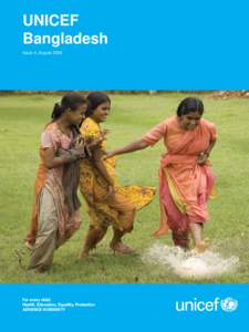 UNICEF Bangladesh Issue 4, August 2006 The last few months in the UNICEF Bangladesh office have been a frenzy of national campaigns;