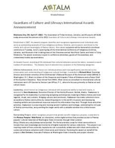 Media Release  Guardians of Culture and Lifeways International Awards Announcement Oklahoma City, OK, April 17, [removed]The Association of Tribal Archives, Libraries, and Museums (ATALM) today announced the winners of its