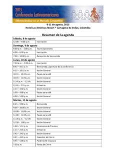 9-11 de agosto, 2015 Hotel Las Américas Resort * Cartagena de Indias, Colombia Resumen de la agenda Sábado, 8 de agosto 12:00 – 4:00 p.m.