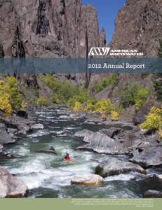 2012 Annual Report  Bryan Ownen and Keith Kirchner enjoy a fall paddle in the Black Canyon of the Gunnison River. AW’s work to quantify recreational flow needs throughout the Gunnison River Basin will help us americanw