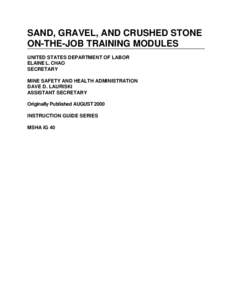 SAND, GRAVEL, AND CRUSHED STONE ON-THE-JOB TRAINING MODULES UNITED STATES DEPARTMENT OF LABOR ELAINE L. CHAO SECRETARY