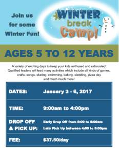 Join us for some Winter Fun! AGES 5 TO 12 YEARS A variety of exciting days to keep your kids enthused and exhausted!