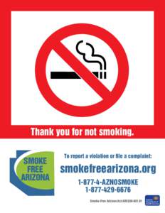 Thank you for not smoking. SMOKE FREE ARIZONA  To report a violation or ﬁle a complaint: