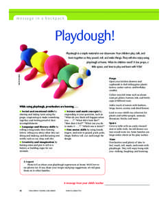 message in a backpack  Playdough! Playdough is a staple material in our classroom. Your children play, talk, and learn together as they pound, roll, and make things. They will also enjoy using playdough at home. What do 