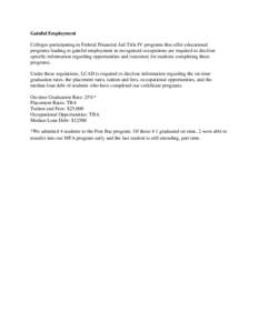 Gainful Employment Colleges participating in Federal Financial Aid Title IV programs that offer educational programs leading to gainful employment in recognized occupations are required to disclose specific information r