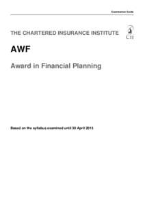 Examination Guide  THE CHARTERED INSURANCE INSTITUTE AWF Award in Financial Planning