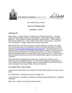 San Rafael School District Task Force Meeting Notes November 5, 2012 Attendees (8) Wendi Kallins – Program Director for Safe Routes to Schools; Laura Kelly – Volunteer Liaison for Safe Routes to Schools; Leslie Blomq