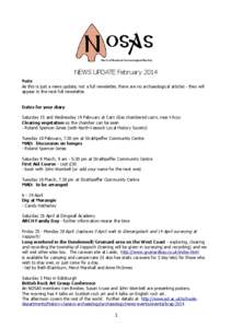 NEWS UPDATE February 2014 Note As this is just a news update, not a full newsletter, there are no archaeological articles - they will appear in the next full newsletter. Dates for your diary Saturday 15 and Wednesday 19 