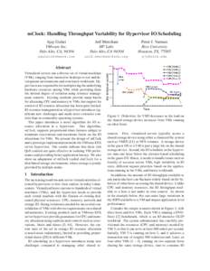 mClock: Handling Throughput Variability for Hypervisor IO Scheduling Ajay Gulati VMware Inc. Palo Alto, CA, Arif Merchant