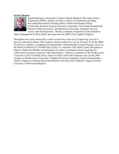 Kristen Roman Kristen Roman is a lieutenant of police with the Madison, Wisconsin, Police Department (MPD), and has served in a variety of assignments including, Recruiting/Personnel & Training Officer, Public Informatio