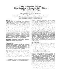 Visual Information Seeking: Tight Coupling of Dynamic Query Filters with Starfield Displays Christopher Ahlberg* and Ben Shneiderman Department of Computer Science, Human-Computer Interaction Laboratory & Institute for S