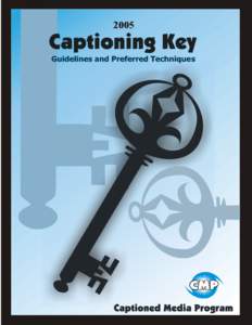 2005  Captioning Key Produced by the: Captioned Media Program National Association of the Deaf