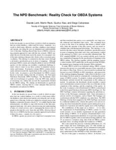 The NPD Benchmark: Reality Check for OBDA Systems Davide Lanti, Martin Rezk, Guohui Xiao, and Diego Calvanese Faculty of Computer Science, Free University of Bozen-Bolzano Piazza Domenicani 3, Bolzano, Italy  {dlanti,mre