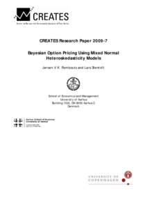 CREATES Research PaperBayesian Option Pricing Using Mixed Normal Heteroskedasticity Models Jeroen V.K. Rombouts and Lars Stentoft  School of Economics and Management
