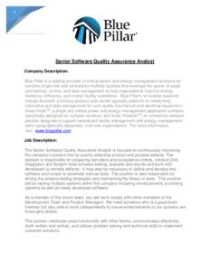 1  Senior Software Quality Assurance Analyst Company Description: Blue Pillar is a leading provider of critical power and energy management solutions for complex single site and centralized multisite facilities that leve