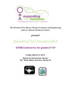 The Northern New Mexico Women in Science and Engineering and Los Alamos Women in Science present  Expanding Your Horizons 2015