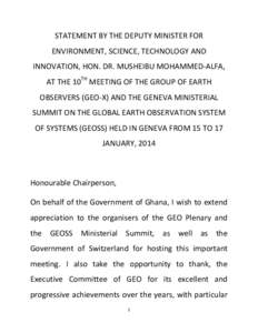 STATEMENT BY THE DEPUTY MINISTER FOR  ENVIRONMENT, SCIENCE, TECHNOLOGY AND  INNOVATION, HON. DR. MUSHEIBU MOHAMMED‐ALFA,  AT THE 10TH MEETING OF THE GROUP OF EARTH  OBSERVERS (GEO‐X) AND TH