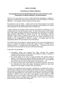 Justice Committee Commission on Women Offenders Correspondence from the Scottish Prison Service to the Convener on the Commission on Women Offenders’ recommendations Thank you for your letter of 4 June to Colin McConne