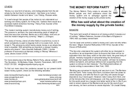 OTHERS  THE MONEY REFORM PARTY “Money is a new form of slavery, and distinguishable from the old simply by the fact that it is impersonal - that there is no human