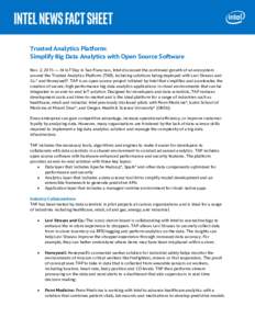 Trusted Analytics Platform: Simplify Big Data Analytics with Open Source Software Nov. 2, 2015 — At IoT Day in San Francisco, Intel discussed the continued growth of an ecosystem around the Trusted Analytics Platform (
