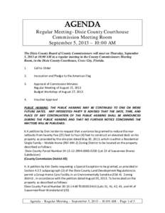 AGENDA  Regular Meeting- Dixie County Courthouse Commission Meeting Room September 5, 2013 – 10:00 AM The Dixie County Board of County Commissioners will meet on Thursday, September