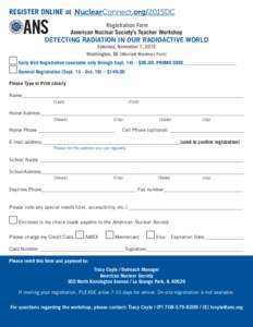 REGISTER ONLINE at NuclearConnect.org/2015DC Registration Form American Nuclear Society’s Teacher Workshop DETECTING RADIATION IN OUR RADIOACTIVE WORLD Saturday, November 7, 2015
