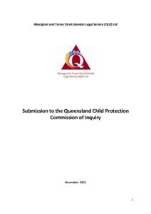Aboriginal and Torres Strait Islander Legal Service (QLD) Ltd  Submission to the Queensland Child Protection Commission of Inquiry  November 2012