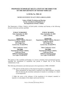 PROPOSED TEMPORARY REGULATION OF THE DIRECTOR OF THE DEPARTMENT OF MOTOR VEHICLES LCB File No. T001-10 NOTICE OF INTENT TO ACT UPON A REGULATION Notice of Public Workshop and Hearing for the Amendment of Regulations of